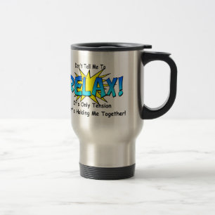 Taza De Viaje Tensión de la tensión. No me diga relajarse