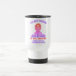 Taza De Viaje THE BEST SURGEON Surgery is my art, the patient 