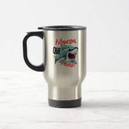 TAZA DE VIAJE TIBURÓN DICE QUE PEDO, TIBURÓN, ¿QUÉ PASA?