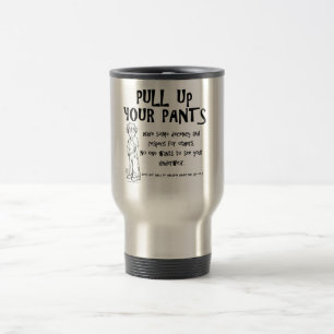 Taza De Viaje Tira de tus pantalones