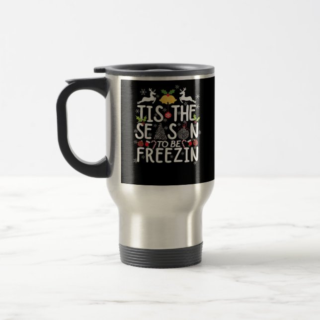 Taza De Viaje Tis The Season To Freezin Minimal Clean (Izquierda)