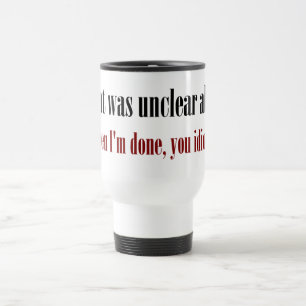 Taza De Viaje Todavía me no hacen, usted idiota