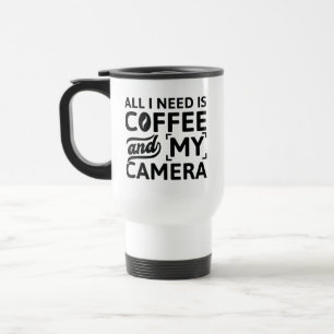 Taza De Viaje Todo Lo Que Necesito Es Café Y Mi Cámara