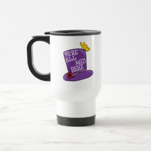Taza De Viaje Todos estamos locos aquí - Gorra de odio loco