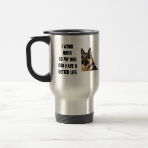 Taza De Viaje Trabajando duro por mi pastor alemán