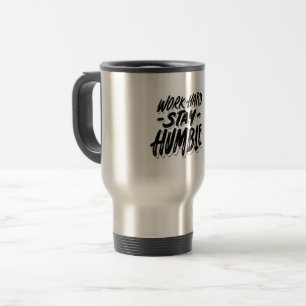 Taza De Viaje trabajar duro y ser humilde