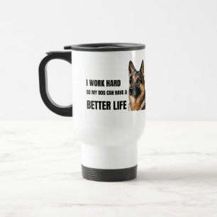 Taza De Viaje Trabajo Duro Para Que Mi Perro Tenga una Vida Mejo