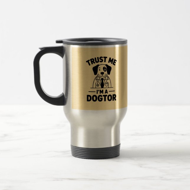 Taza De Viaje Trust Me I’m a Dogtor (Izquierda)