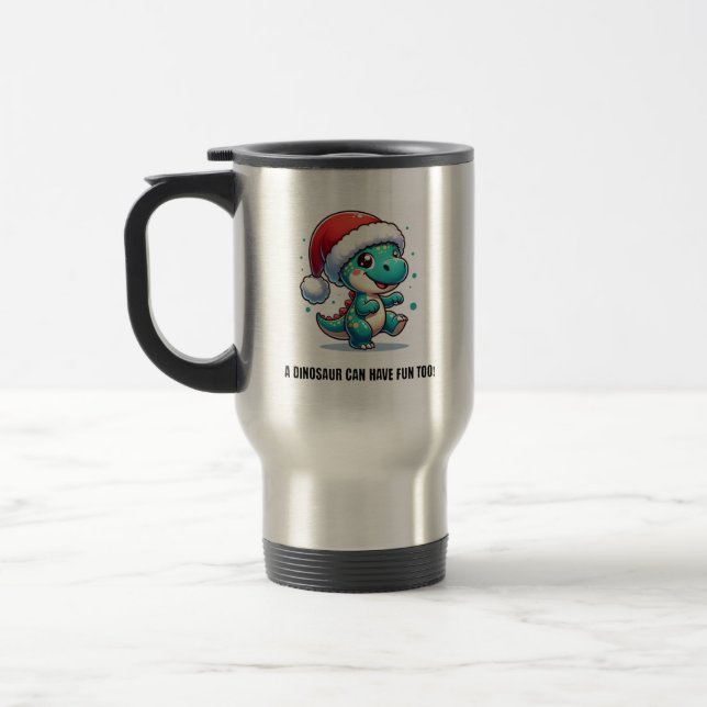 Taza De Viaje ¡Un Dinosaurio Puede Divertirse También! (Izquierda)