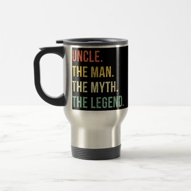 Taza De Viaje Uncle The Man The Myth The Legend Gifts for (Izquierda)