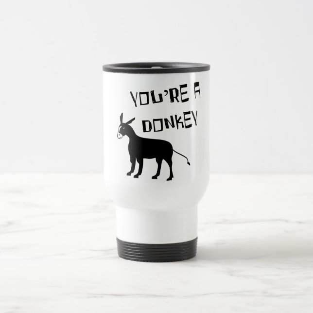 Taza De Viaje Usted es un burro (Centro)