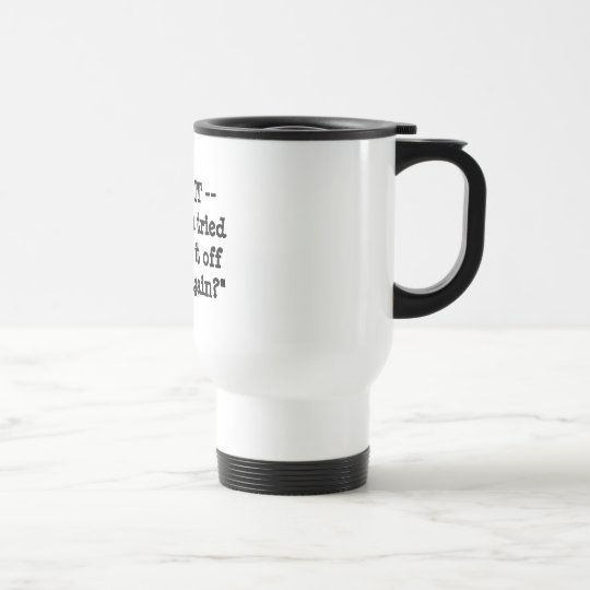 Taza De Viaje ¿Usted ha intentado girarlo apagado y otra vez?