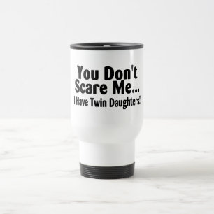 Taza De Viaje Usted no me asusta que tengo hijas gemelas