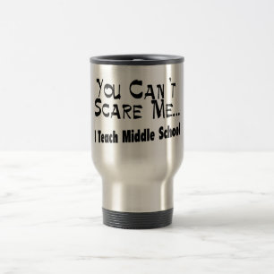 Taza De Viaje Usted no puede asustarme que enseño a la escuela