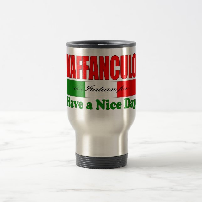 Taza De Viaje ¡Vaffanculo es italiano para tener un buen día! (Centro)
