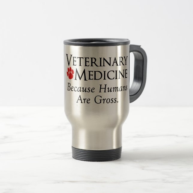Taza De Viaje Veterinaría…. Porque los seres humanos son gruesos (Anverso derecho)