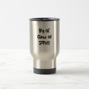 Taza De Viaje ¡Vidrio grande de Ol de STFU!!