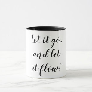 Taza Dejáis le vaya y déjelo a fluir
