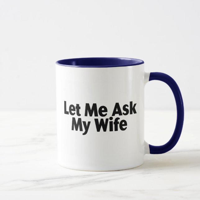 Taza Déjeme preguntar a mi esposa (Derecha)