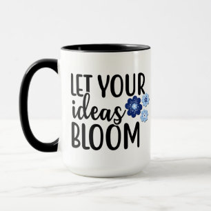 Taza Dejen que sus ideas florezcan