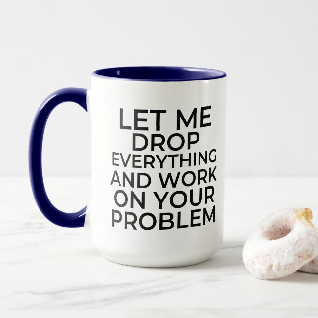 Taza Déjenme dejar todo y trabajar en su problema co (Con donut)