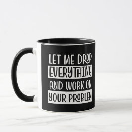 Taza Déjenme soltar todo y trabajar gracioso cita humor