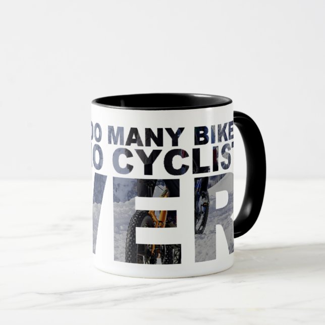 Taza Demasiadas bicis no dijeron ningún ciclo siempre (Anverso derecho)