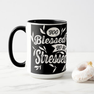 Taza Demasiado Bendecido Como Para Estresar Mug