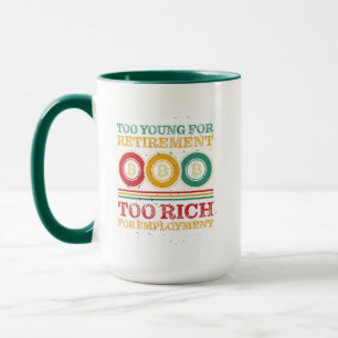 Taza Demasiado joven para la jubilación, demasiado rico