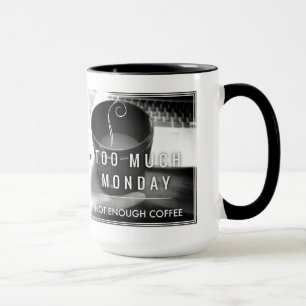 Taza Demasiado lunes no bastante café