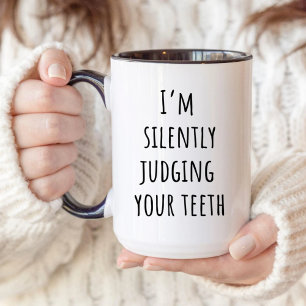 Taza Dentista, estoy juzgando silenciosamente a tu higi