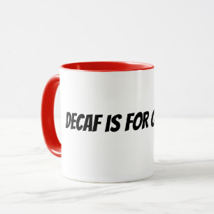 Taza descafeinado es para los que se rinden