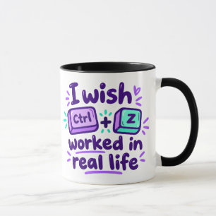 Taza Desearía que Ctrl Z funcionara en la vida real - h