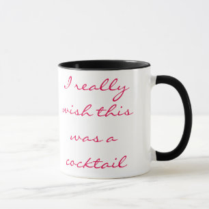 Taza Deseo realmente que esto fuera un cóctel