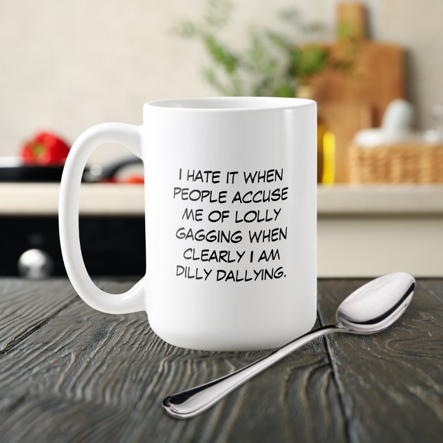 Taza Dilly Dally (Subido por el creador)