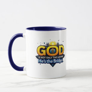 Taza "Dios no es solamente la respuesta, es el puente"