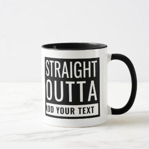 Taza Directamente Outta Añadir tu texto Divertido Parod