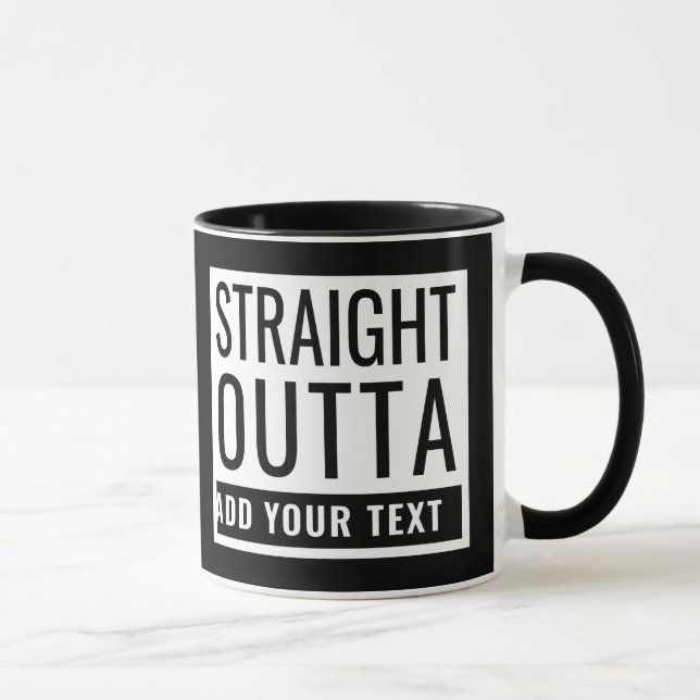 Taza Directamente Outta Añadir tu texto Gracioso Meme P (Derecha)