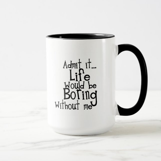 TAZA DIVERSIÓN DICIENDO QUE ADMITEN LA VIDA ABURRIENDO  (Derecha)