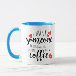 Taza Diversión moderna que quiero que alguien me mire