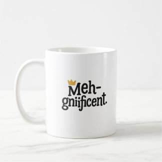 Taza divertida "Meh-gnifica" – Taza de café sarcás
