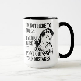 Taza Divertidas tonterías de "No está aquí para juzgar"