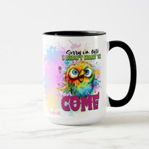 Taza Divertido pájaro Perdón por llegar tarde