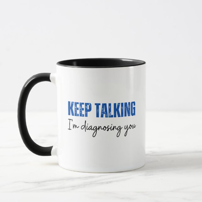 Taza Divertido sigue hablando te estoy diagnosticando (Izquierda)