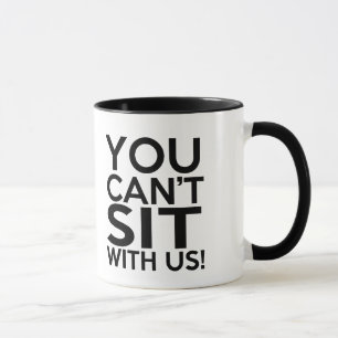 Taza Divertido usted no puede sentar con nosotros la