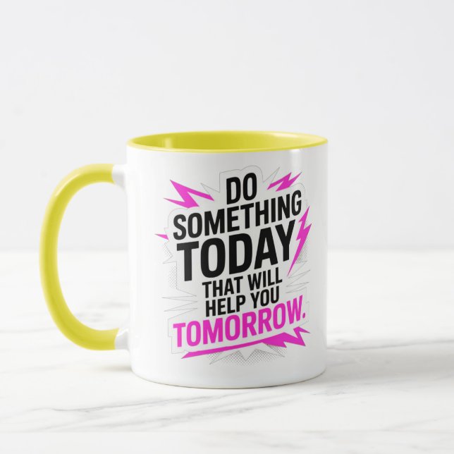Taza Do Something Today That Will Help You Tomorrow – (Izquierda)