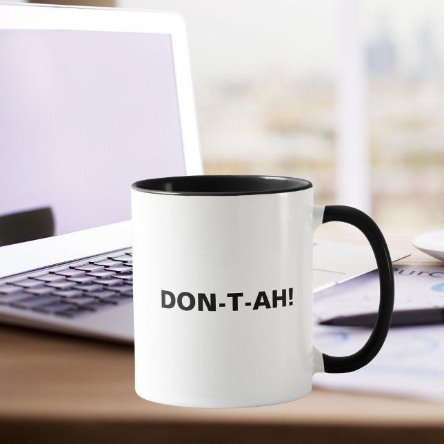 Taza ¡DON-T-AH! Cita divertida y fácil, cumpleaños de l (Subido por el creador)