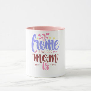 Taza donde la mamá está es hogar con corazón cálid