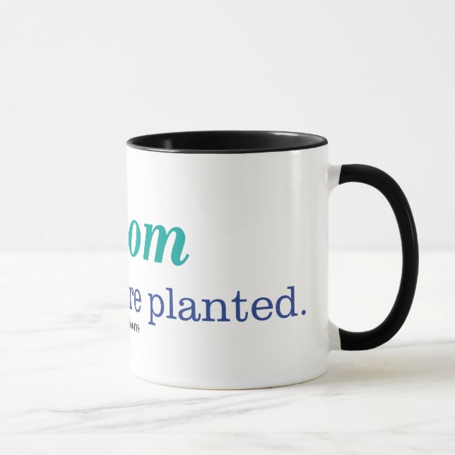 Taza Donde le plantan (Derecha)