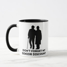 Taza D'ont Forget My Senior Discount Funny